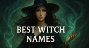 700+ Best Witch Names: Powerful, Evil, Good & Fantasy Witch Name Ideas
