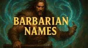 Funny Barbarian Names: Epic, Unique & Hilarious Names for DND & RPG Characters