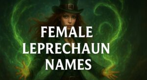 Perfect Female Leprechaun Names for Kids, Stories, and Fun Ideas That Spark Magic