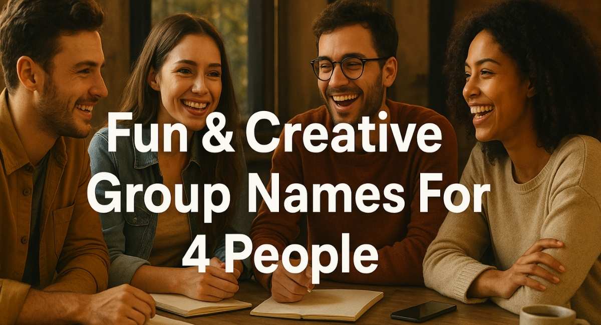 1000+ Fun & Creative Group Names For 4 People That Everyone Will Love