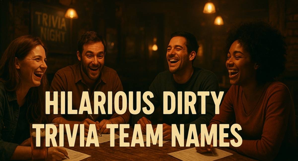 1000+ Hilarious Dirty Trivia Team Names That Make Your Game Night Unforgettable