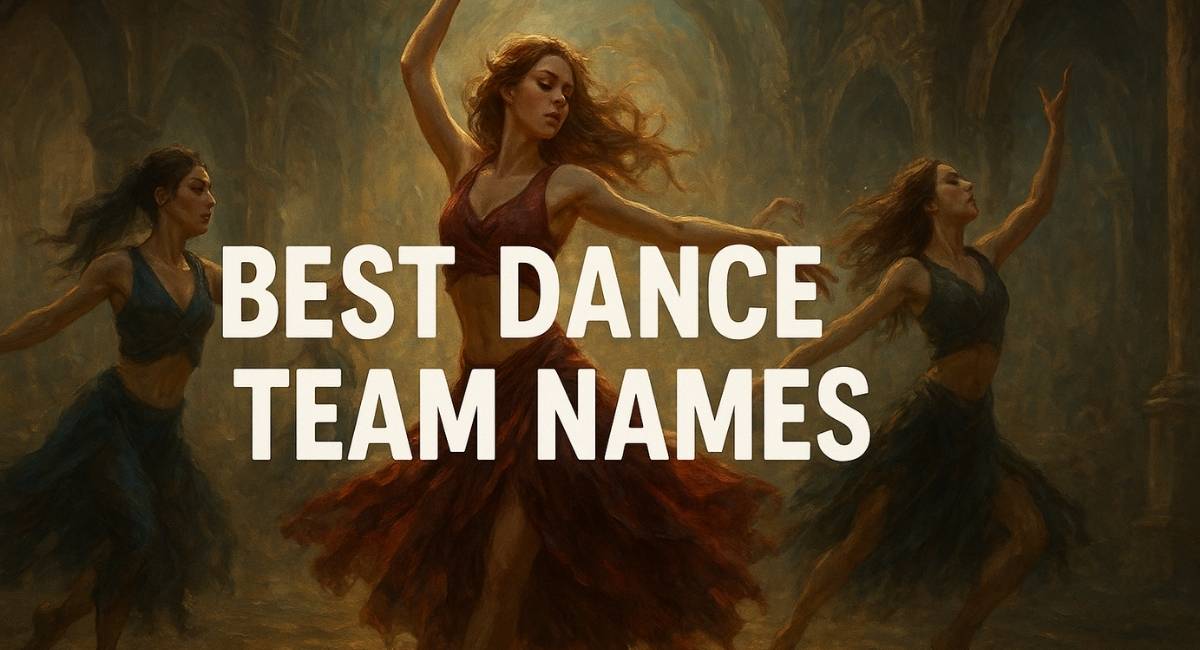 750+ Best Dance Team Names: Unique, Fun & Memorable Ideas for Teams