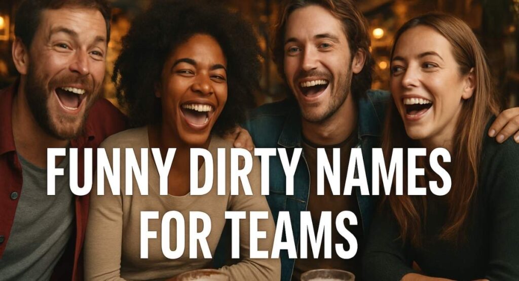 Funny Dirty Names For Teams