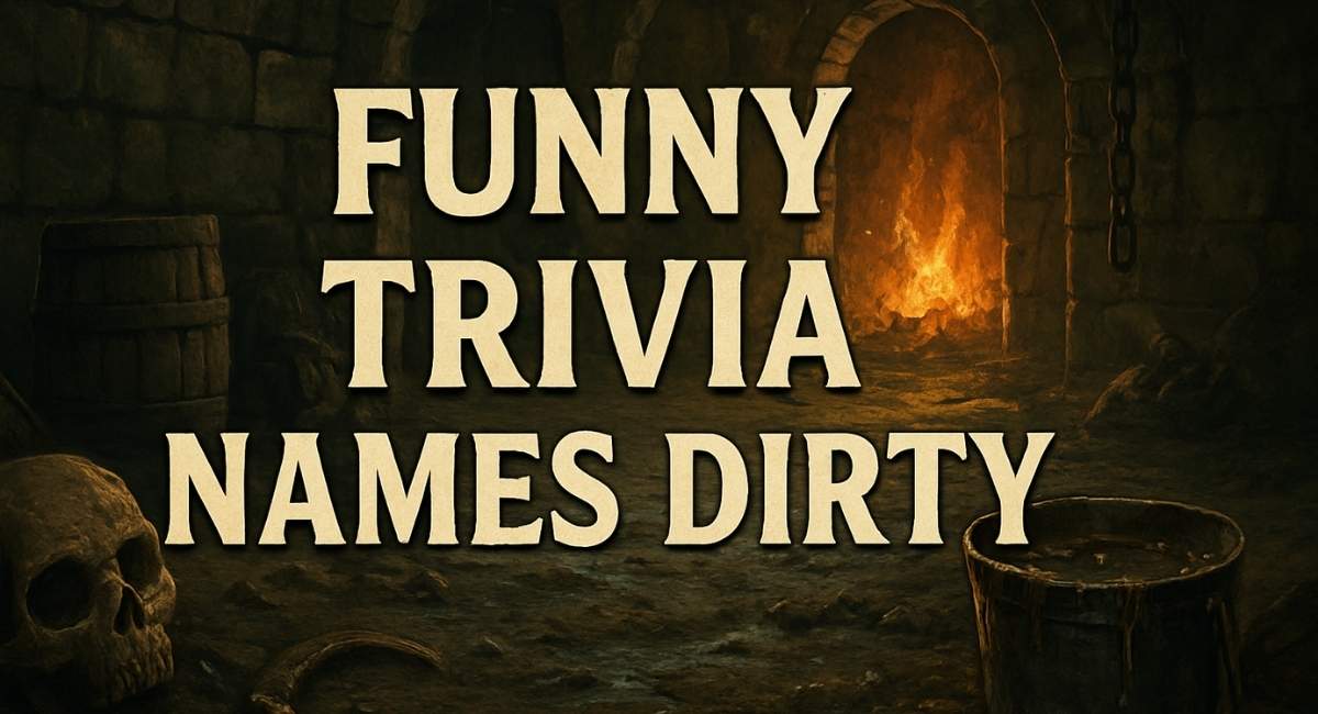Funny Trivia Names Dirty:  Hilarious, Bold & Best Naughty Team Name Ideas