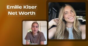 Emilie Kiser Net Worth